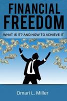 Financial Freedom: What Is It? and How to Achieve It 1077216289 Book Cover