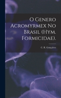 O Genero Acromyrmex No Brasil (Hym. Formicidae). 1014965519 Book Cover