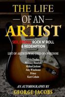THE LIFE OF AN ARTIST: SEX, DRUGS, ROCK N’ ROLL & REDEMPTION B0G5F2XYQD Book Cover