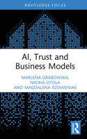 AI, Trust and Business Models (Routledge Studies in Trust Research) 1041144792 Book Cover