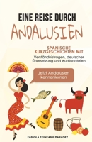 Eine Reise durch Andalusien: Spanische Kurzgeschichten mit Verständnisfragen, deutscher Übersetzung und Audiodateien - Jetzt Andalusien kennenlerne 3910652026 Book Cover