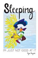 Sleeping: I'm Just Not Good At It 1976037328 Book Cover