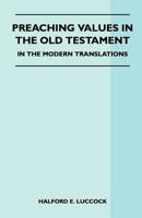 Preaching values in the Old Testament: In the modern translations 144650977X Book Cover