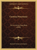 Carmina Princetonia: The University Song Book 1436797772 Book Cover