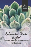 Echeveria 'Doris Taylor': Unlocking the Magic of Desert Plants, For Beginners B0CPQC3W1L Book Cover