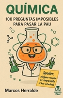 QUÍMICA. 100 PREGUNTAS IMPOSIBLES PARA PASAR LA PAU (Prepara la PAU) B0FXWLV3MC Book Cover