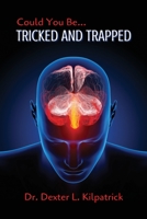 Could You Be… TRICKED AND TRAPPED 1948085445 Book Cover