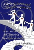 Giving Love and Encouragement: Easy Practices for Bettering Relationships 1099876893 Book Cover