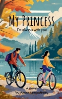 My Princess: I'm always with you B0DW8BK7J7 Book Cover
