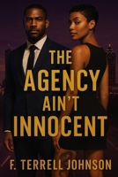 The Agency Ain't Innocent B0FR3P7FM6 Book Cover