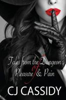 Tales from the Dungeon of Pleasure and Pain 1479333948 Book Cover