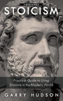 Stoicism: 2 in 1: A Practical Guide to Using Stoicism in the Modern World 1717426867 Book Cover