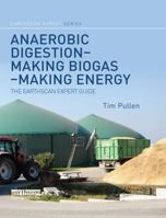 Anaerobic Digestion - Making Biogas - Making Energy: The Earthscan Expert Guide 041571348X Book Cover