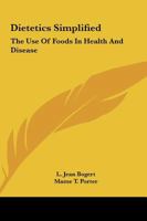 Dietetics Simplified: The Use Of Foods In Health And Disease 1162941243 Book Cover