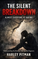 The Silent Breakdown Almost Everyone Is Having: Understanding the Distress That Has No Diagnosis B0GKY4WLN4 Book Cover