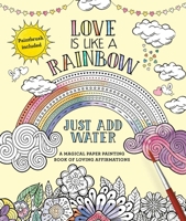 Love Is Like a Rainbow: Just Add Water 1645171450 Book Cover
