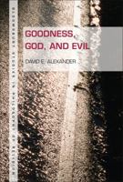 Goodness, God, and Evil 1628921668 Book Cover