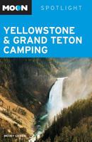 Moon Spotlight Yellowstone & Grand Teton Camping 1598805770 Book Cover