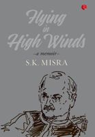 Flying in High Winds: An Autobiography 812913960X Book Cover