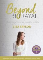 Beyond Betrayal: How God is Healing Women (and Couples) from Infidelity 0473338599 Book Cover