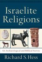 Israelite Religions: An Archaeological and Biblical Survey 0801027179 Book Cover