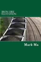 Iron Ore Flotation 1467933473 Book Cover
