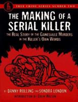 The Making of a Serial Killer: The Real Story of the Gainesville Student Murders in the Killer's Own Words (True Crime Series, No. 2) B08KH3RYMQ Book Cover