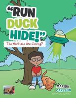 Run Duck Hide! the Martians Are Coming? 1496910427 Book Cover