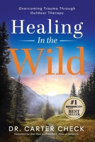 Healing in the Wild: Overcoming Trauma Through Outdoor Therapy B0DZW8CPMF Book Cover