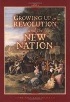 Growing Up in Revolution and the New Nation 1775 to 1800 (Our America) 0822500787 Book Cover