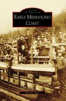 Early Mendocino Coast (Images of America: California) 0738559466 Book Cover