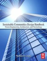 Sustainable Communities Design Handbook: Green Engineering, Architecture, and Technology 0128102047 Book Cover