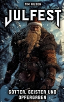 Julfest - Götter, Geister und Opfergaben: Die spirituelle Bedeutung des nordischen Winterfestes - Weihnachten der Wikinger (German Edition) 3384344774 Book Cover