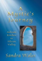 A Mystic's Journey: Ashram Kitchen to Silicon Valley 1038353696 Book Cover