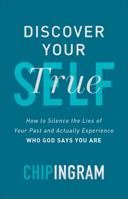 Discover Your True Self: How to Silence the Lies of Your Past and Actually Experience Who God Says You Are 0801093813 Book Cover