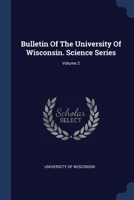 Bulletin Of The University Of Wisconsin. Science Series; Volume 2 1022587277 Book Cover