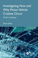 Investigating How and Why Motor Vehicle Crashes Occur: To Err Is Human 1032912472 Book Cover