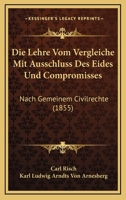 Die Lehre Vom Vergleiche Mit Ausschluss Des Eides Und Compromisses: Nach Gemeinem Civilrechte (1855) 1275056830 Book Cover