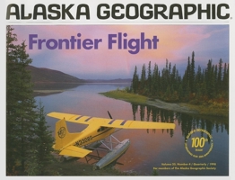 Frontier Flight (Alaska Geographic) 1566610435 Book Cover