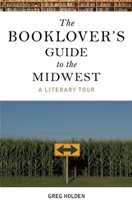 The Booklover's Guide to Midwest: A Literary Tour 1578603145 Book Cover