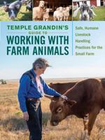 Temple Grandin's Guide to Working with Farm Animals: Safe, Humane Livestock Handling Practices for the Small Farm 1612127444 Book Cover