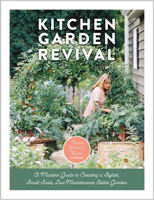 Kitchen Garden Revival: A modern guide to creating a stylish small-scale, low-maintenance edible garden 0760366861 Book Cover