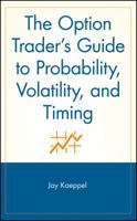 The Option Trader's Guide to Probability, Volatility and Timing (A Marketplace Book) 047122619X Book Cover