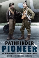 Pathfinder Pioneer: The Memoir of a Lead Bomber Pilot in World War II 1636244637 Book Cover