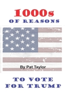 1000s of Reasons: To Vote for Trump 1695862651 Book Cover