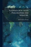 Glossologie Oder Philosophie Der Sprache: �ber Die �u�ere Darstellung, �ber Die Erlernung Der Sprache, Volume 2 124832546X Book Cover