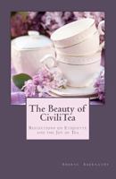 The Beauty of Civilitea: Reflections on Etiquette and the Joy of Tea 1480296384 Book Cover