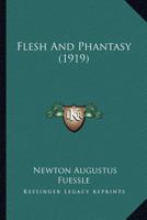 Flesh and Phantasy 111770517X Book Cover