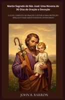 Manto Sagrado de São José: Uma Novena de 30 Dias de Oração e Devoção: O Guia Completo de Oração Católica para Proteção, Bênçãos Familiares e Poderosa Intercessão (Portuguese Edition) B0GQVPF4QY Book Cover