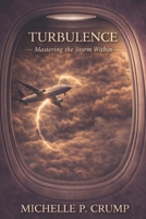 TURBULENCE: Mastering The Storm Within 1795519479 Book Cover